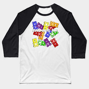 Gummy “Bears Need Love Too” Baseball T-Shirt